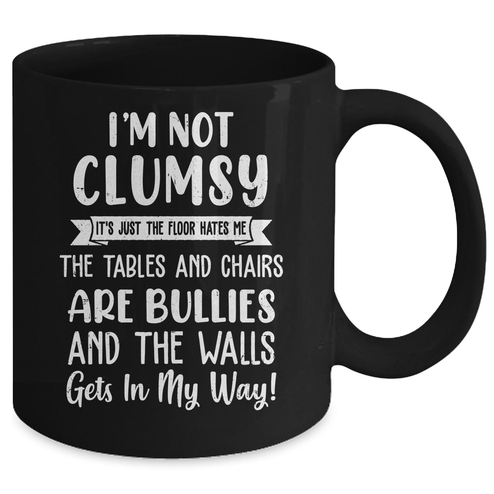 Im Not Clumsy The Floor Hates Me Funny Saying Mug | siriusteestore
