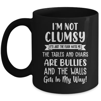Im Not Clumsy The Floor Hates Me Funny Saying Mug | siriusteestore