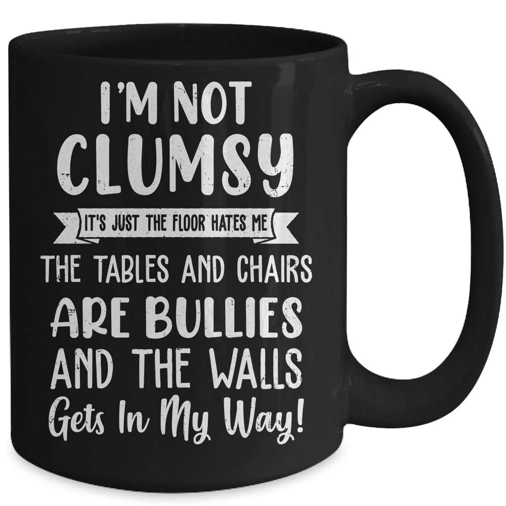 Im Not Clumsy The Floor Hates Me Funny Saying Mug | siriusteestore