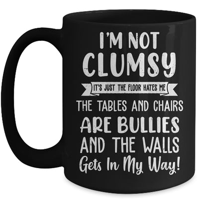 Im Not Clumsy The Floor Hates Me Funny Saying Mug | siriusteestore