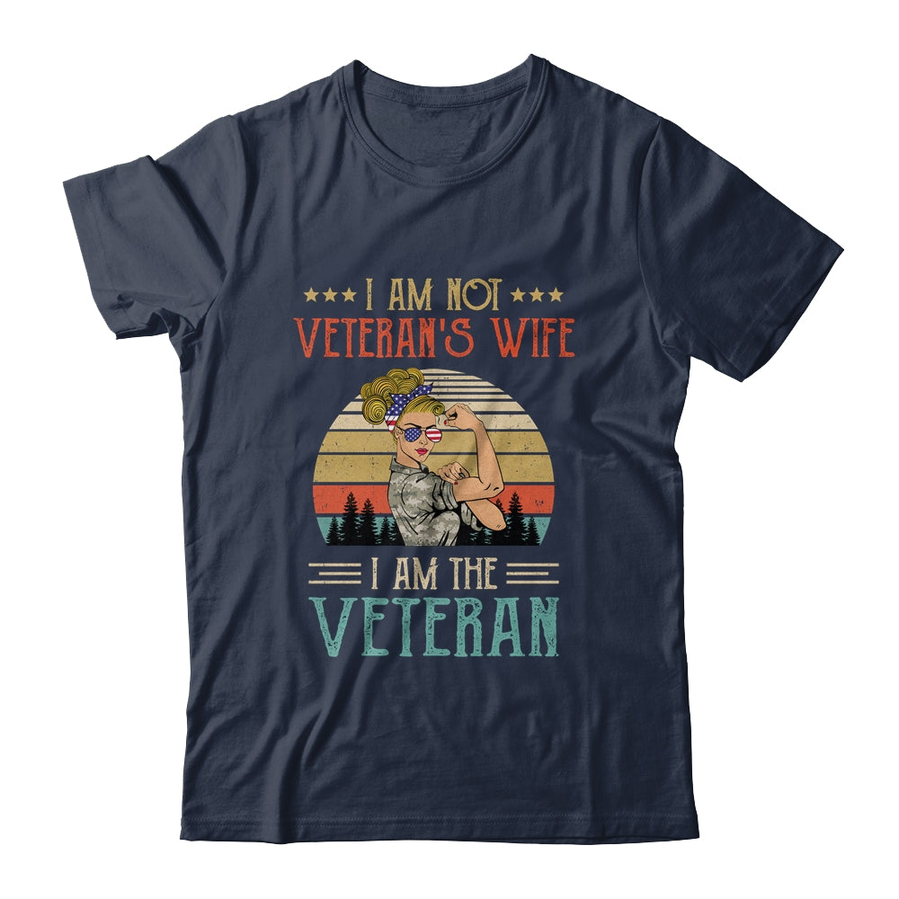 Im Not The Veterans Wife I Am The Veteran Women Shirt & Hoodie | siriusteestore