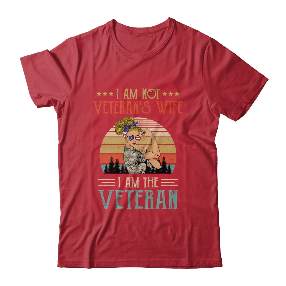Im Not The Veterans Wife I Am The Veteran Women Shirt & Hoodie | siriusteestore