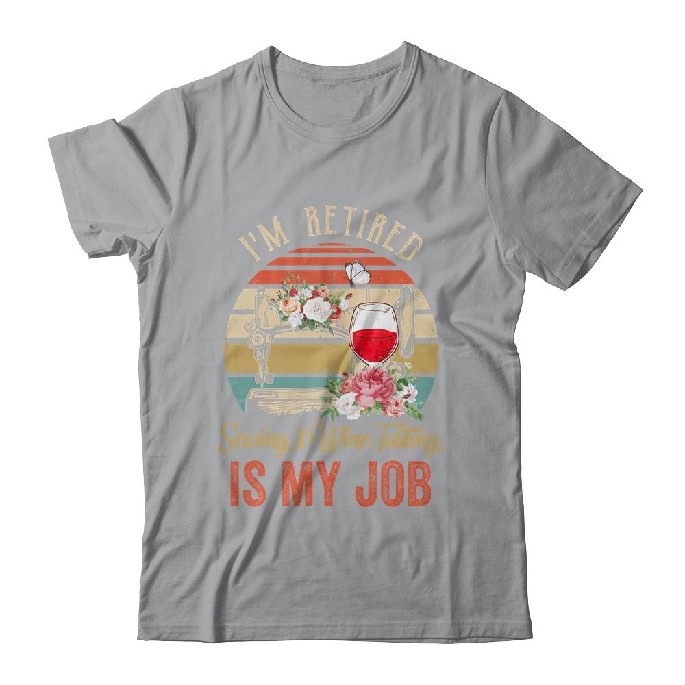 Im Retired Sewing Wine Tasting Is My Job Vintage Retro T-Shirt & Tank Top | Siriustee.com.com