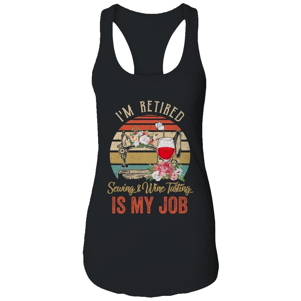 Im Retired Sewing Wine Tasting Is My Job Vintage Retro T-Shirt & Tank Top | Siriustee.com.com