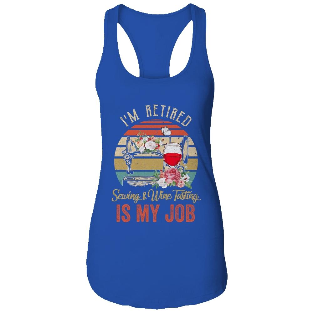 Im Retired Sewing Wine Tasting Is My Job Vintage Retro T-Shirt & Tank Top | Siriustee.com.com