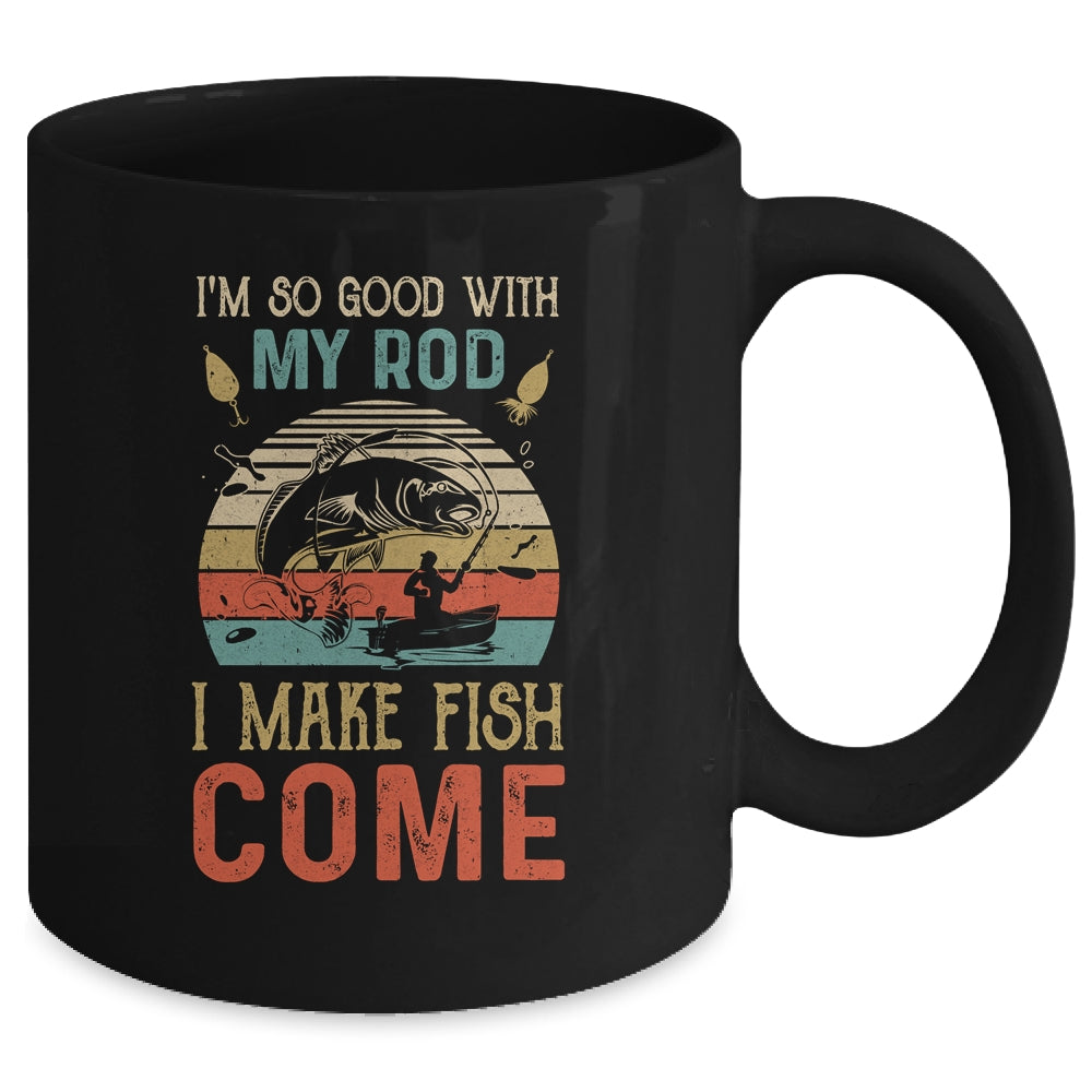 Im So Good With My Rod I Make Fish Come Retro Funny Fishing Mug | siriusteestore
