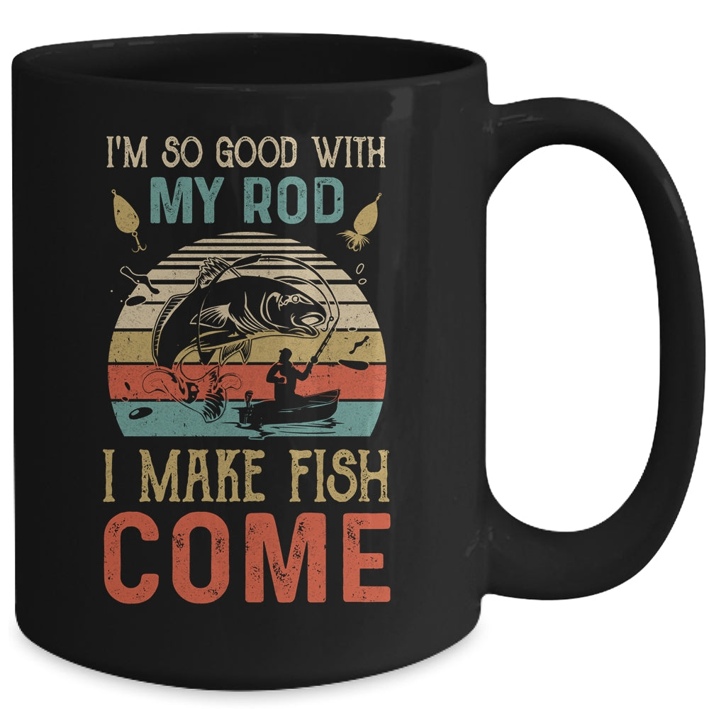 Im So Good With My Rod I Make Fish Come Retro Funny Fishing Mug | siriusteestore