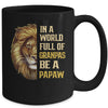 In A World Full Of Grandpas Be A Papaw Fathers Day Lion Mug | siriusteestore