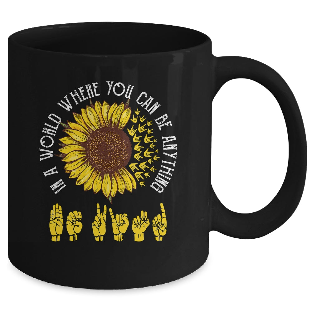 In A World Where You Can Be Anything Be Kind ASL Sunflower Mug | siriusteestore