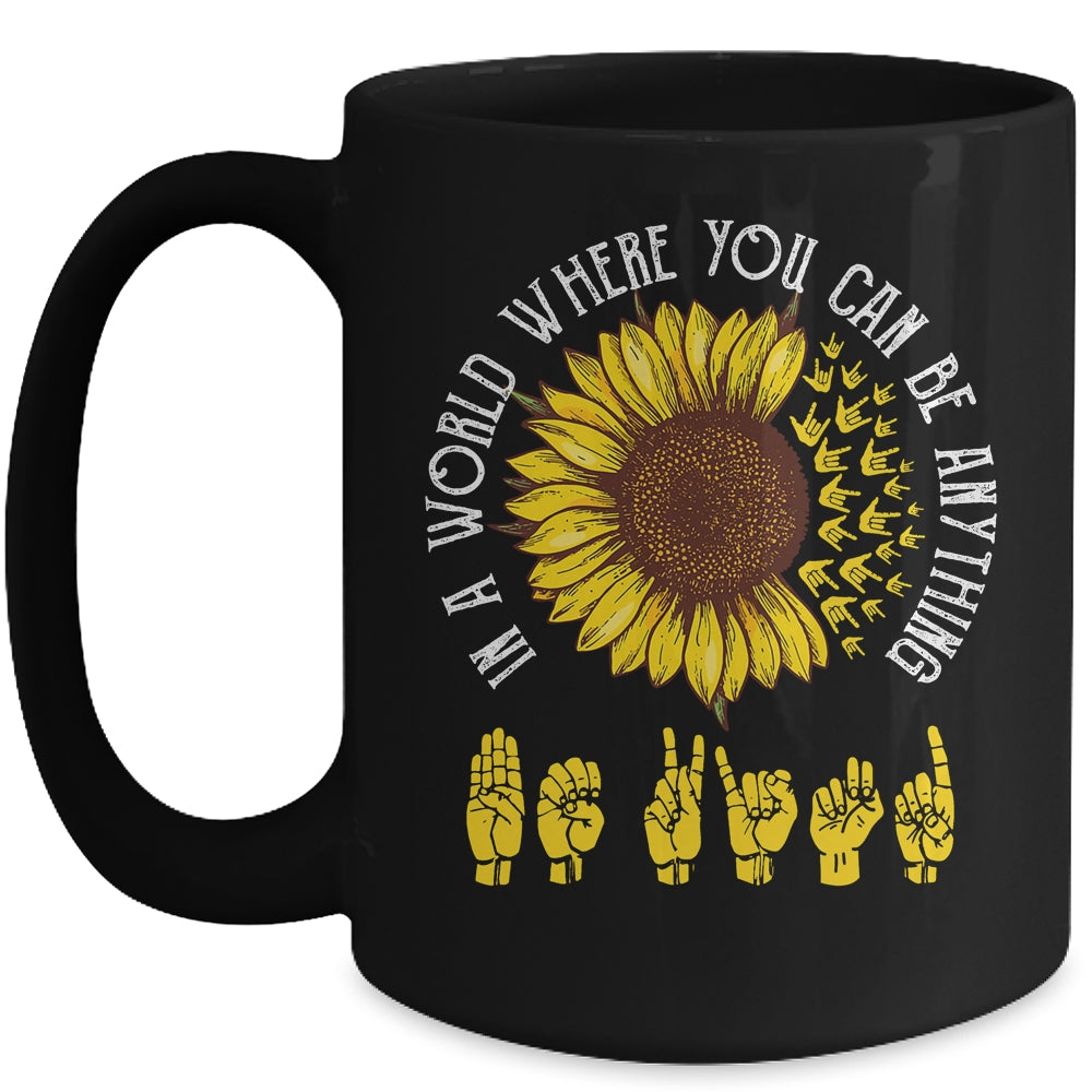 In A World Where You Can Be Anything Be Kind ASL Sunflower Mug | siriusteestore
