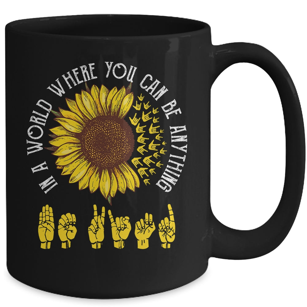 In A World Where You Can Be Anything Be Kind ASL Sunflower Mug | siriusteestore