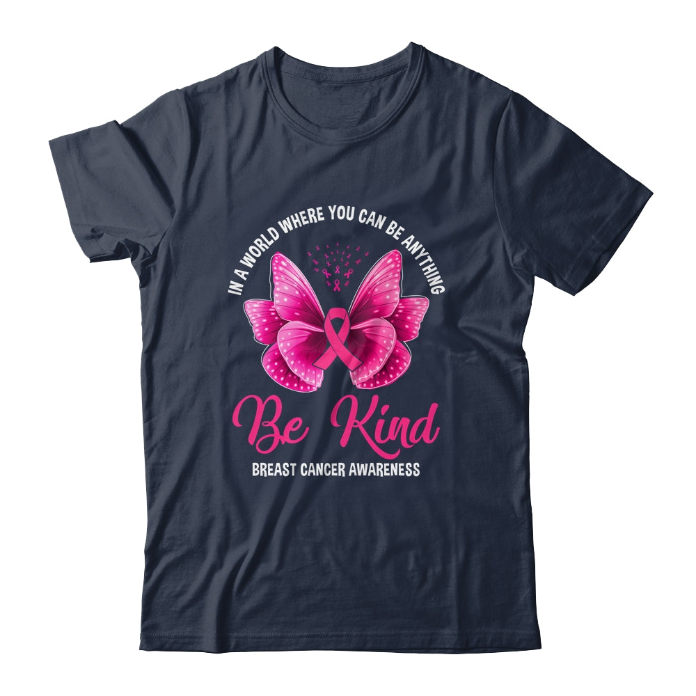 In A World Where You Can Be Anything Be Kind Breast Cancer Shirt & Hoodie | siriusteestore