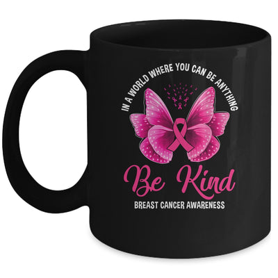 In A World Where You Can Be Anything Be Kind Breast Cancer Mug | siriusteestore