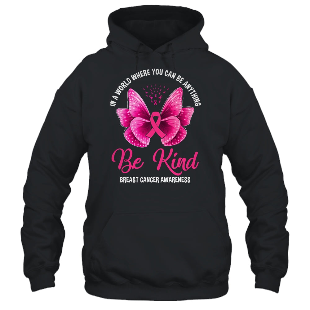 In A World Where You Can Be Anything Be Kind Breast Cancer Shirt & Hoodie | siriusteestore