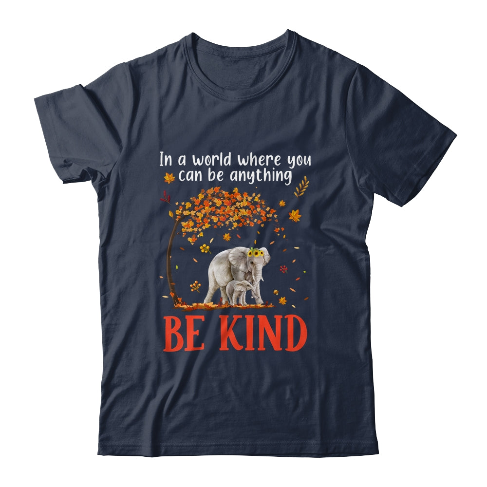 In A World Where You Can Be Anything Be Kind Cute Elephant Shirt & Hoodie | siriusteestore