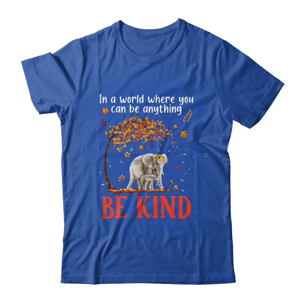 In A World Where You Can Be Anything Be Kind Cute Elephant Shirt & Hoodie | siriusteestore