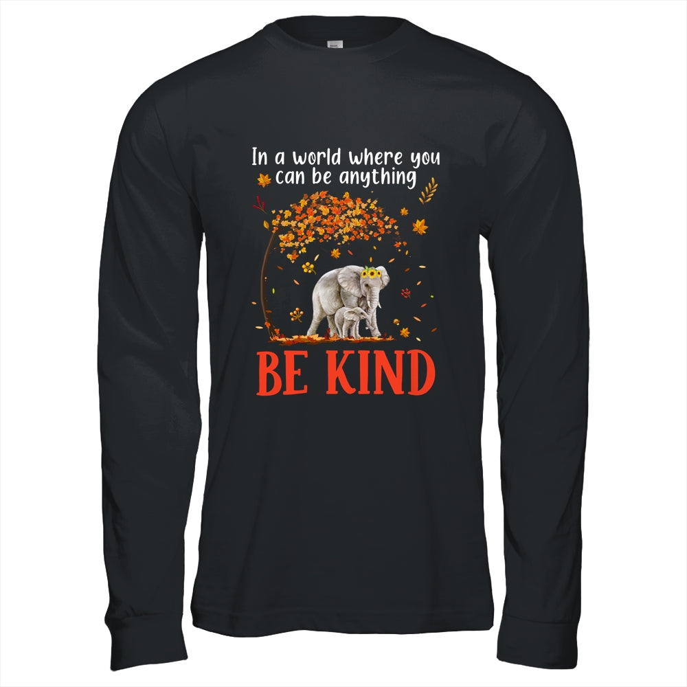 In A World Where You Can Be Anything Be Kind Cute Elephant Shirt & Hoodie | siriusteestore