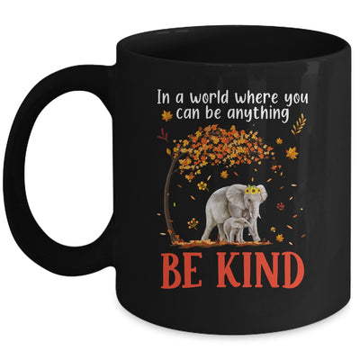 In A World Where You Can Be Anything Be Kind Cute Elephant Mug | siriusteestore