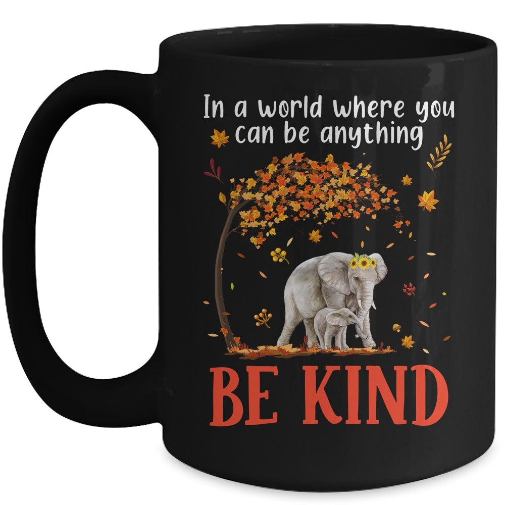 In A World Where You Can Be Anything Be Kind Cute Elephant Mug | siriusteestore