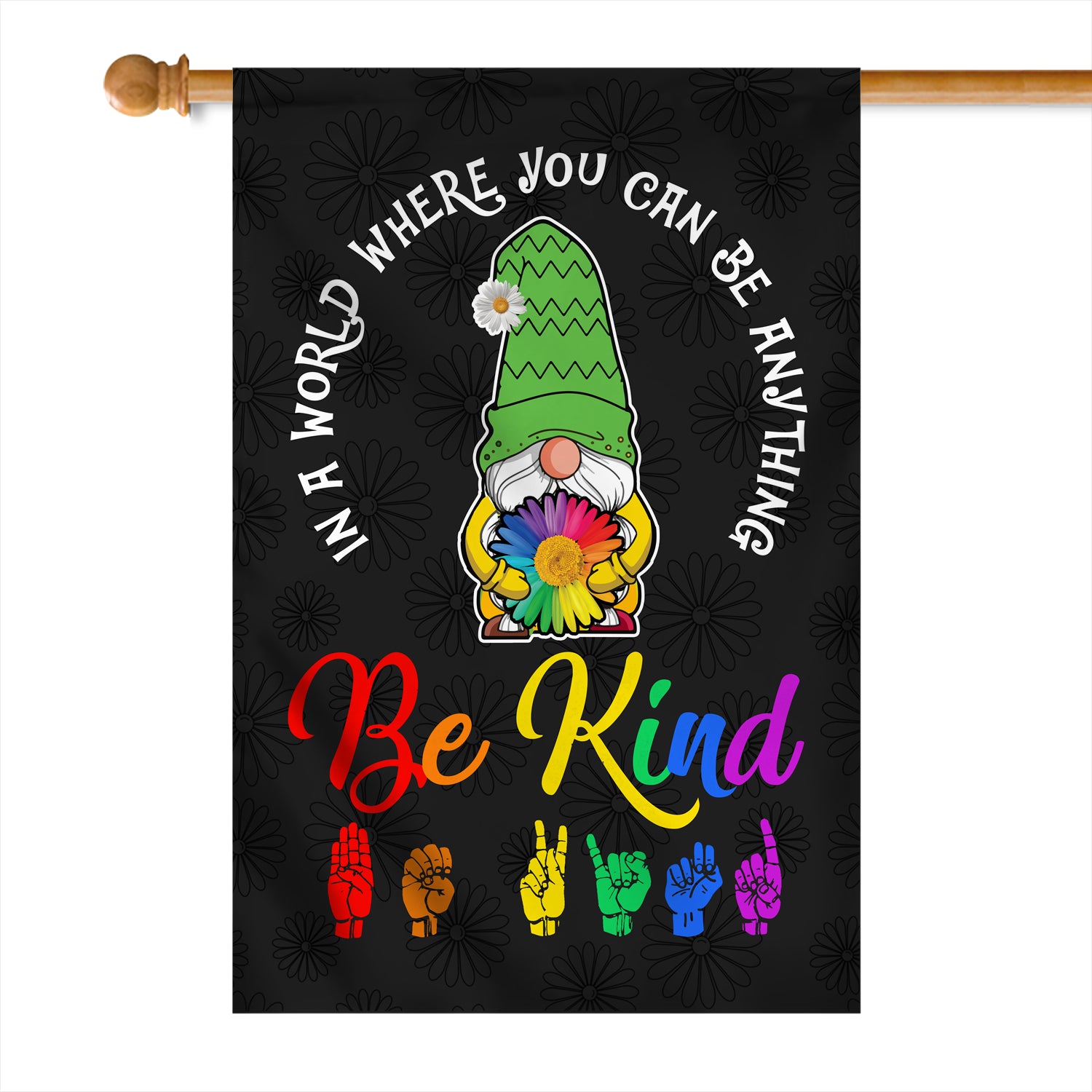 In A World Where You Can Be Anything Be Kind Flag Gnomes Welcome Daisy Rainbow Be Kind Peace Sign | siriusteestore
