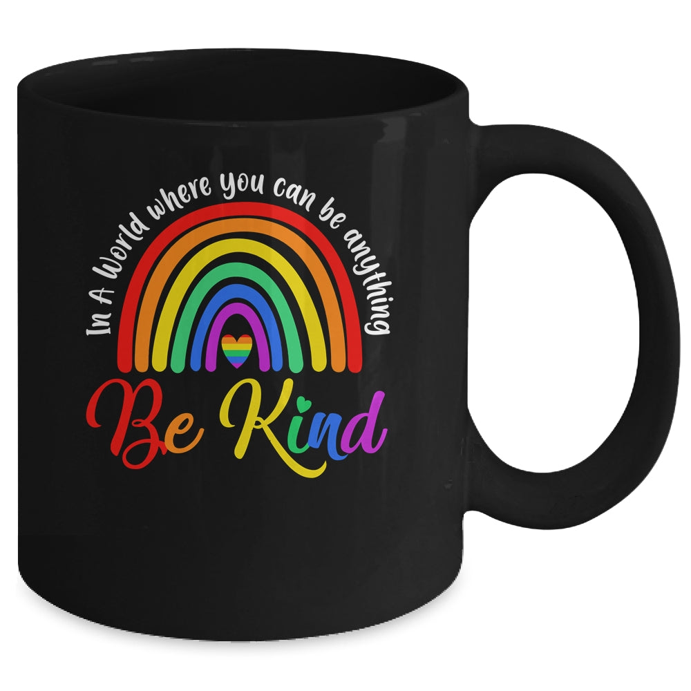 In A World Where You Can Be Anything Be Kind Gay Pride LGBT Mug | siriusteestore