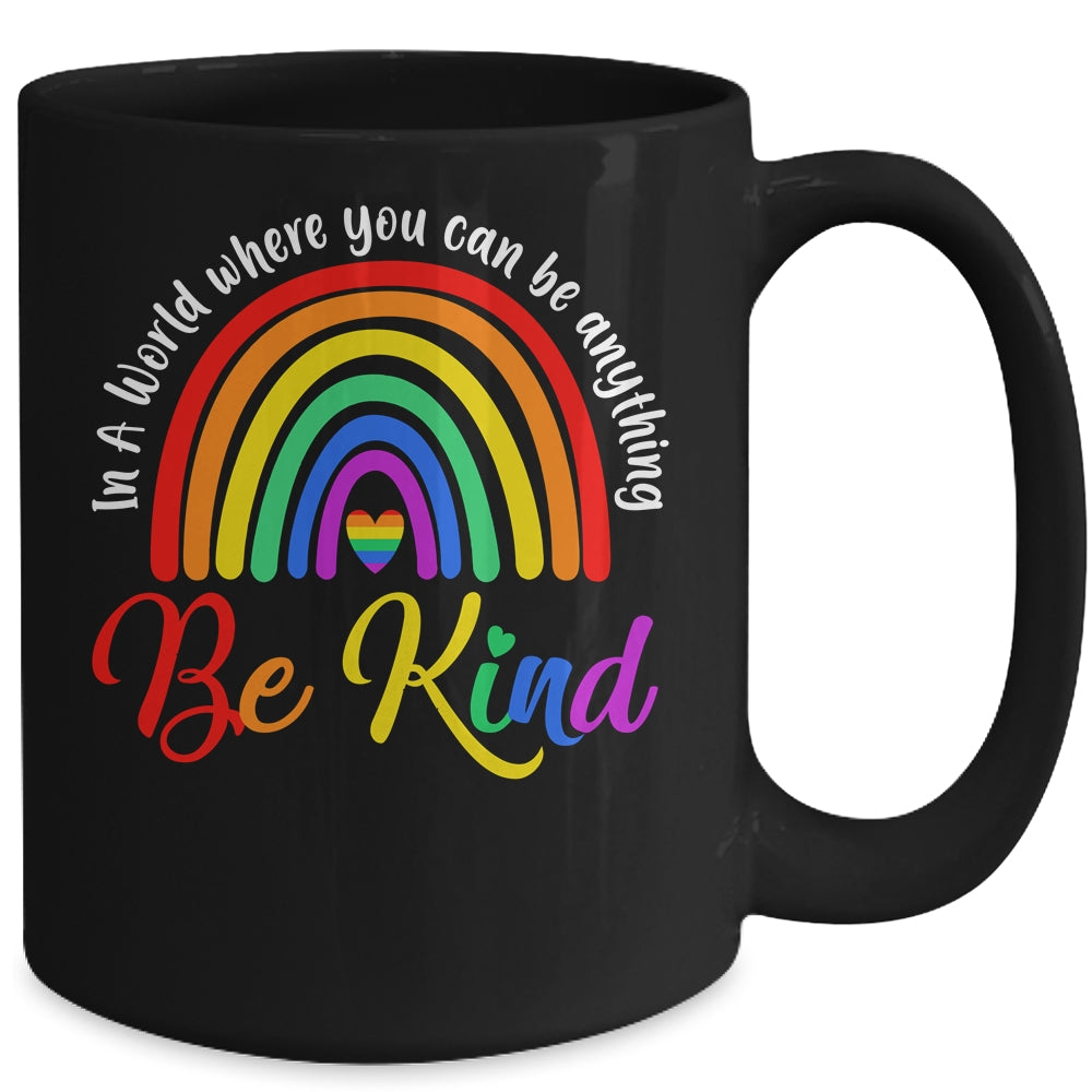 In A World Where You Can Be Anything Be Kind Gay Pride LGBT Mug | siriusteestore