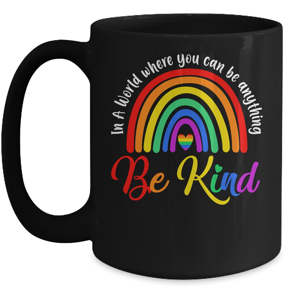In A World Where You Can Be Anything Be Kind Gay Pride LGBT Mug | siriusteestore
