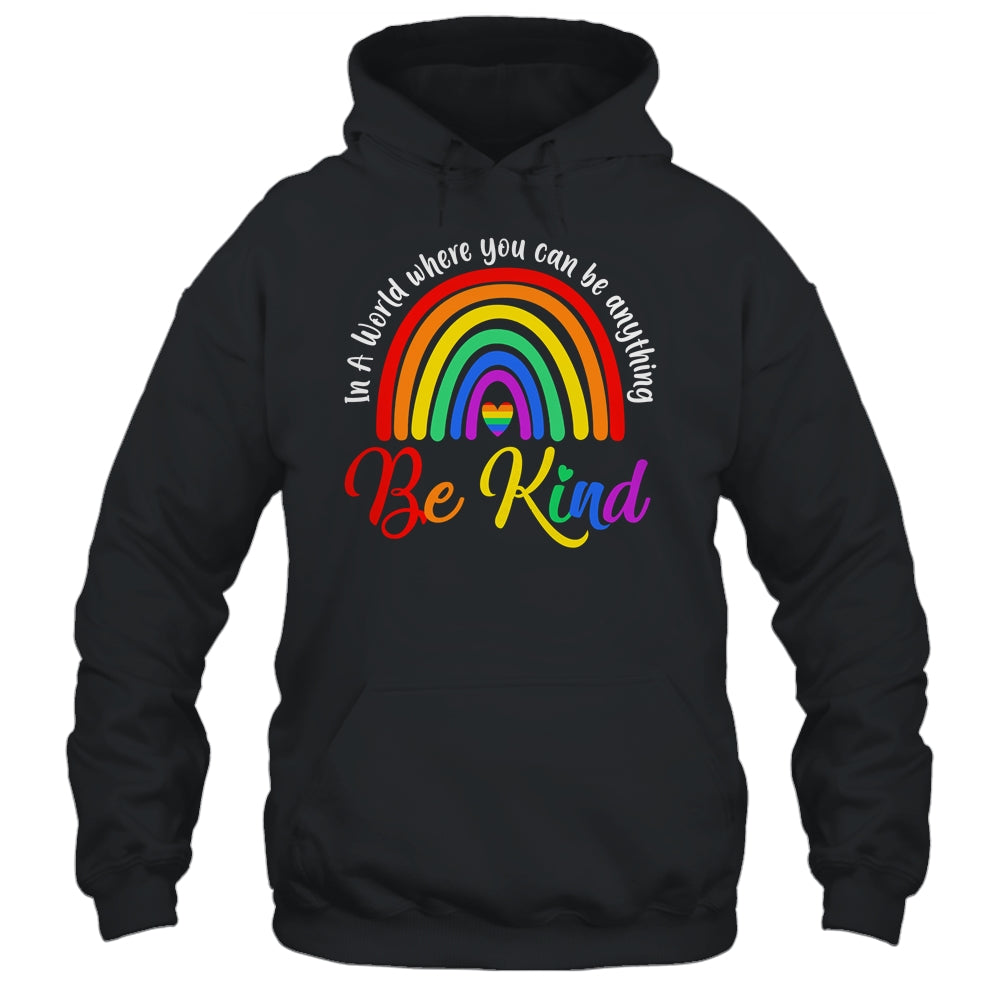 In A World Where You Can Be Anything Be Kind Gay Pride LGBT Shirt & Tank Top | siriusteestore