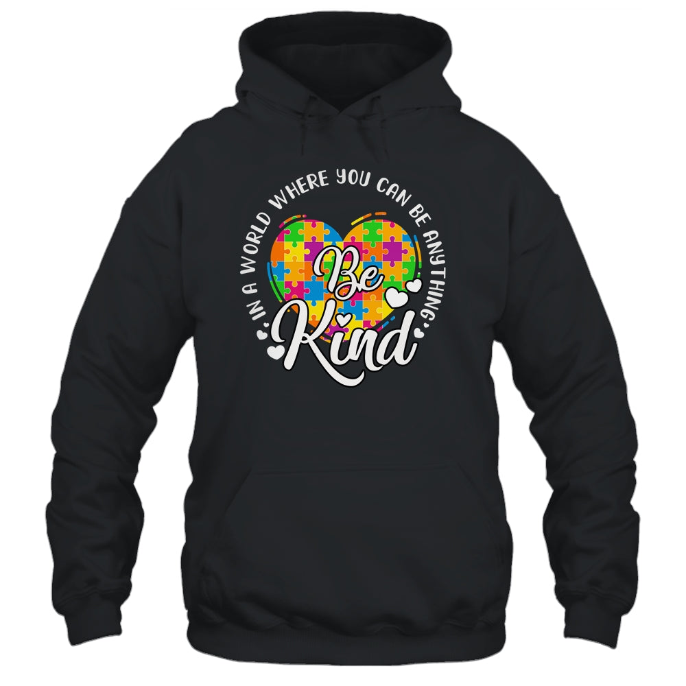 In A World Where You Can Be Anything Be Kind Kindness Shirt & Hoodie | siriusteestore
