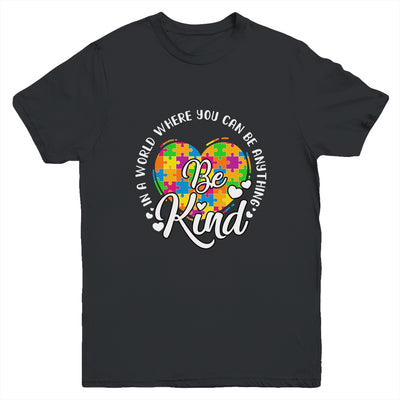 In A World Where You Can Be Anything Be Kind Kindness Youth Shirt | siriusteestore