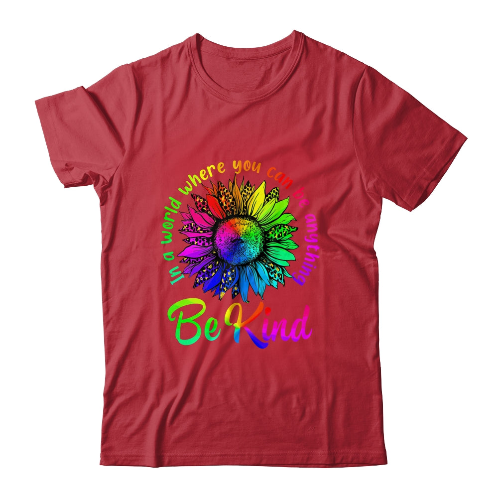In A World Where You Can Be Anything Be Kind LGBT Rainbow Shirt & Tank Top | siriusteestore