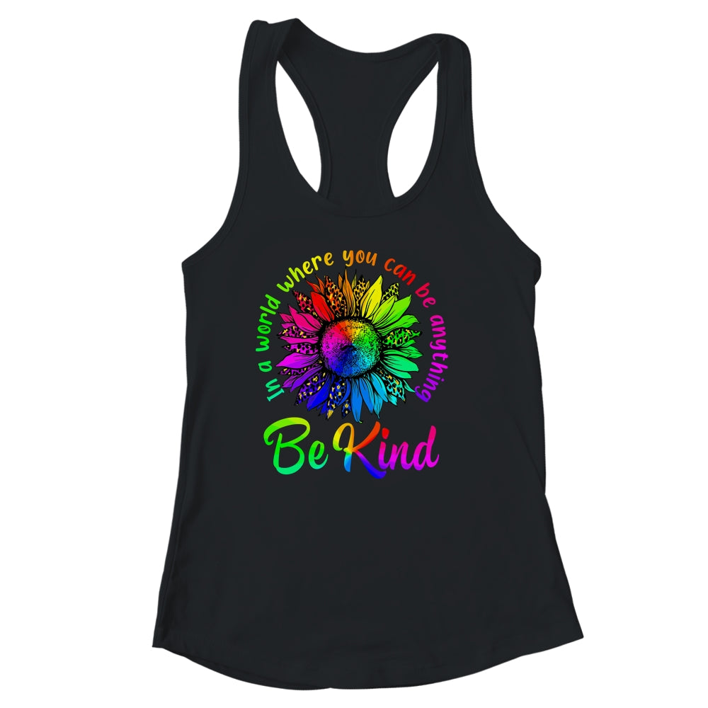 In A World Where You Can Be Anything Be Kind LGBT Rainbow Shirt & Tank Top | siriusteestore
