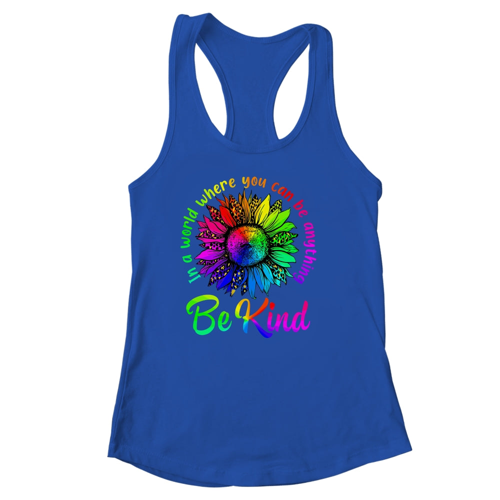 In A World Where You Can Be Anything Be Kind LGBT Rainbow Shirt & Tank Top | siriusteestore