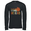 In A World Where You Can Be Anything Be Kind Teacher Shirt & Hoodie | siriusteestore