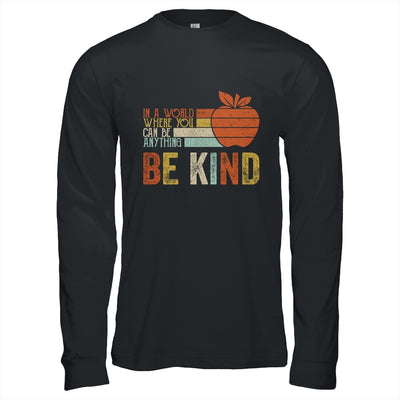 In A World Where You Can Be Anything Be Kind Teacher Shirt & Hoodie | siriusteestore