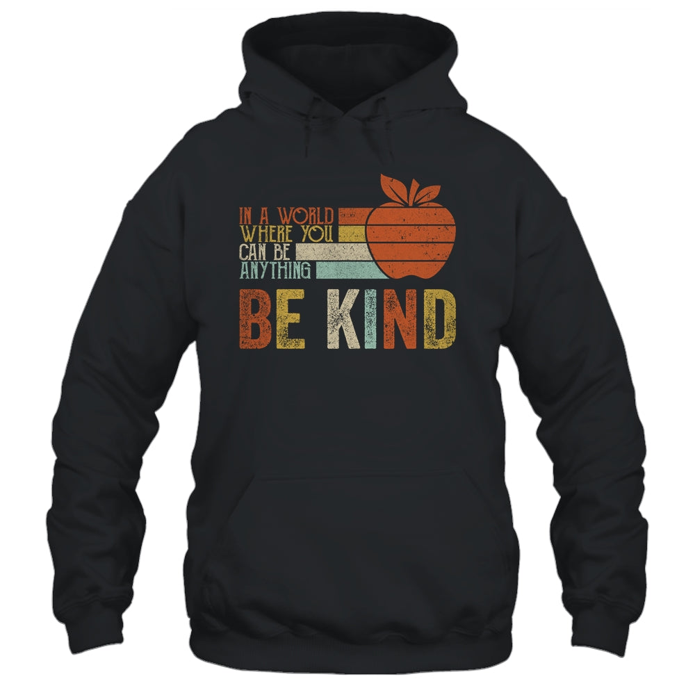 In A World Where You Can Be Anything Be Kind Teacher Shirt & Hoodie | siriusteestore