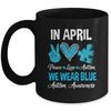 In April We Wear Blue For Autism Awareness Peace Love Autism Mug | siriusteestore