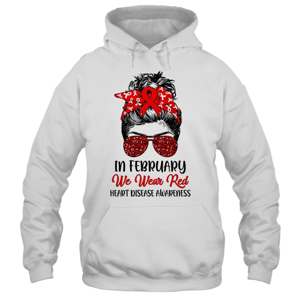 In February We Wear Red Heart Disease Awareness Messy Bun Shirt & Hoodie | siriusteestore