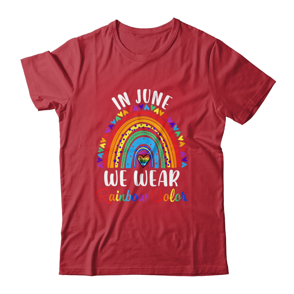 In June We Wear Rainbow Colors Gay Pride Ally LGBTQ LGBT Shirt & Tank Top | siriusteestore