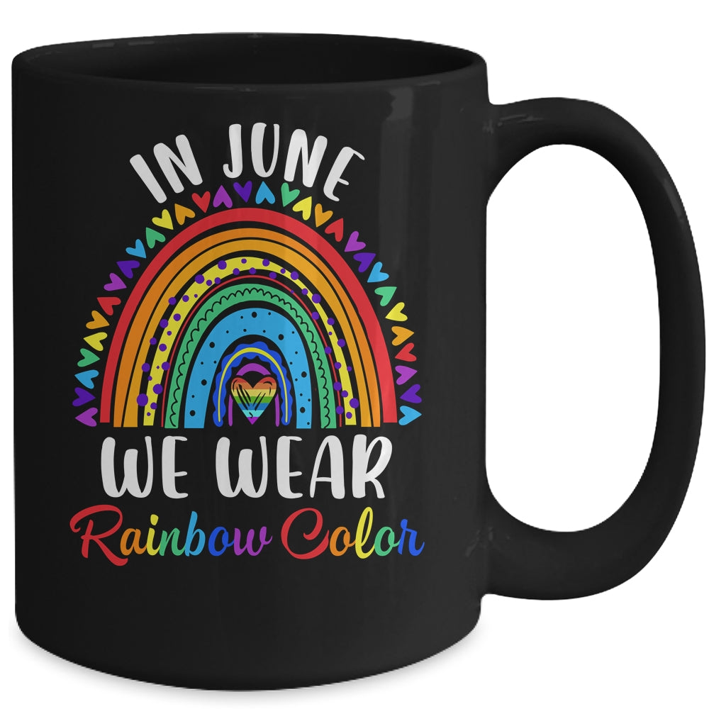 In June We Wear Rainbow Colors Gay Pride Ally LGBTQ LGBT Mug | siriusteestore