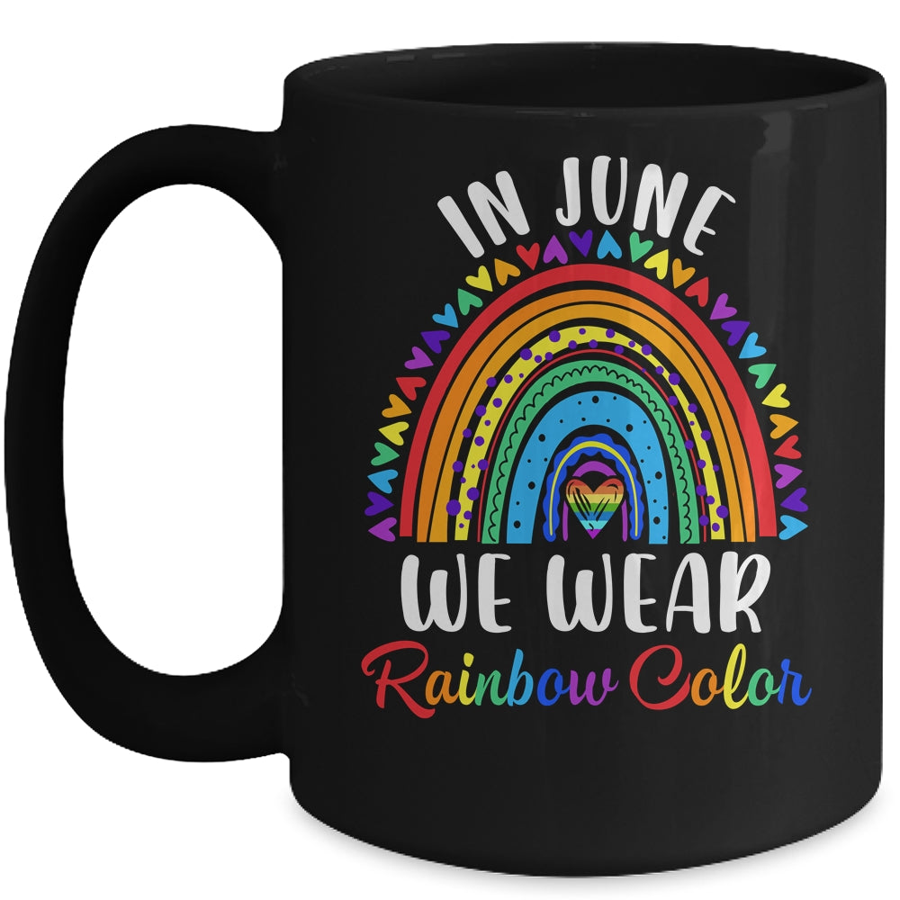 In June We Wear Rainbow Colors Gay Pride Ally LGBTQ LGBT Mug | siriusteestore