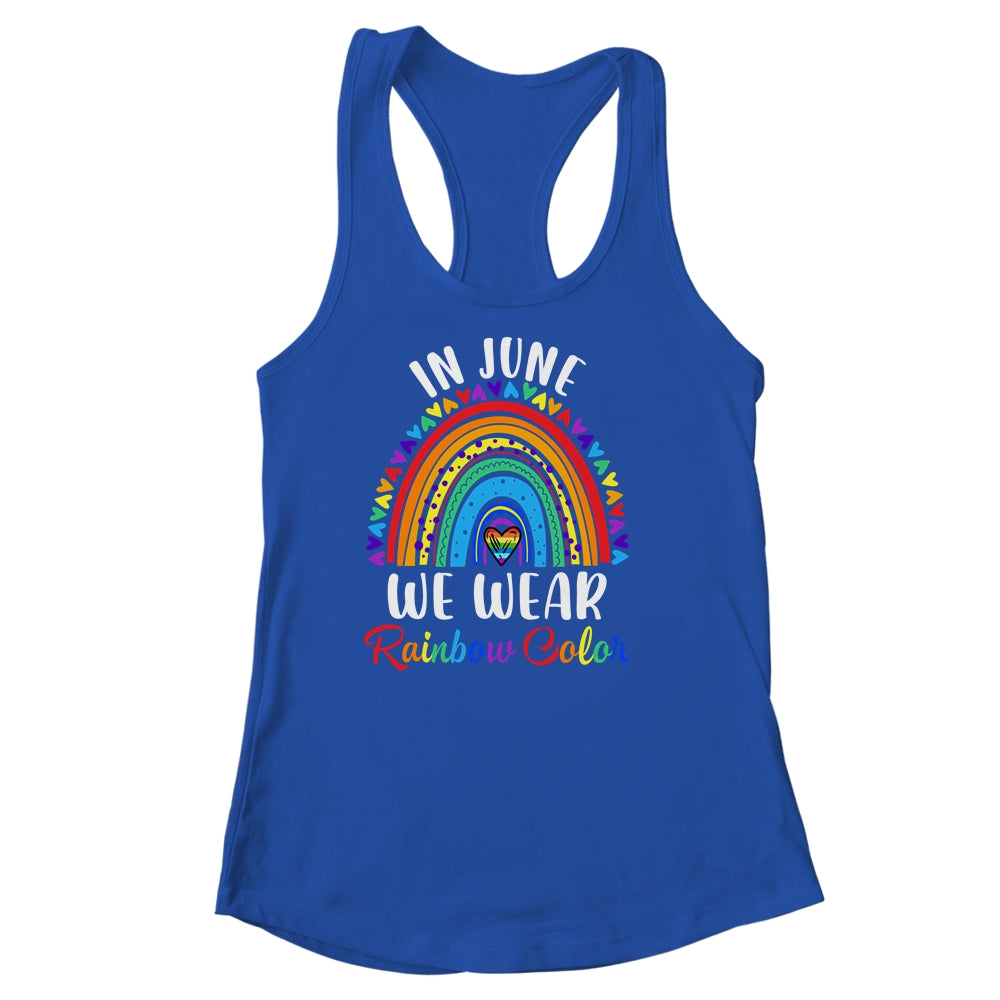In June We Wear Rainbow Colors Gay Pride Ally LGBTQ LGBT Shirt & Tank Top | siriusteestore