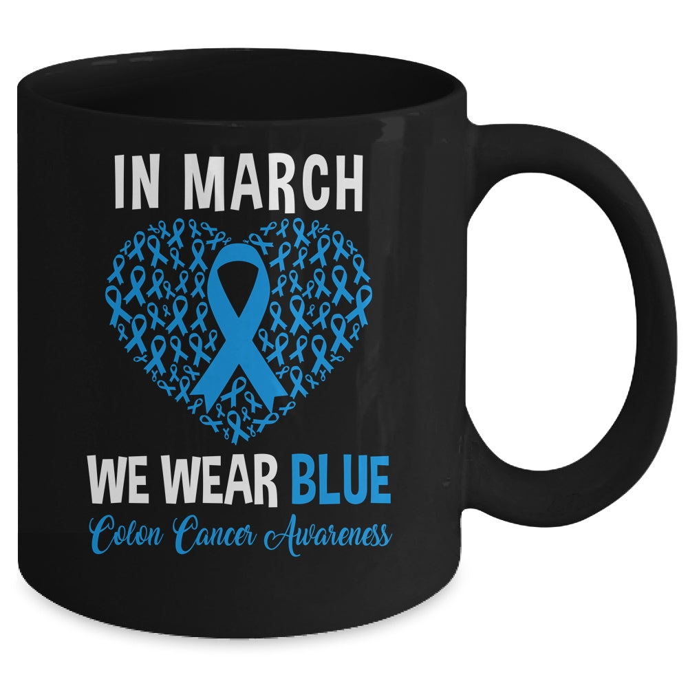 In March We Wear Blue For Colon Cancer Awareness Heart Mug | siriusteestore