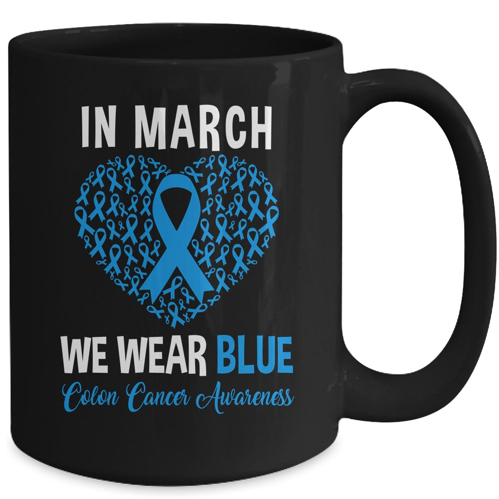 In March We Wear Blue For Colon Cancer Awareness Heart Mug | siriusteestore