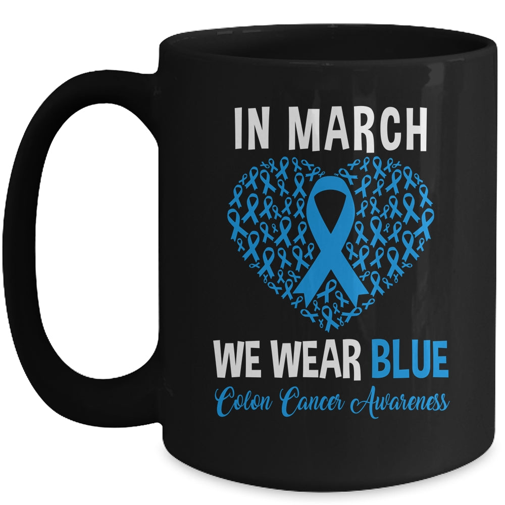 In March We Wear Blue For Colon Cancer Awareness Heart Mug | siriusteestore