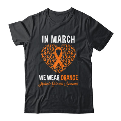 In March We Wear Orange For Multiple Sclerosis Heart Shirt & Hoodie | siriusteestore