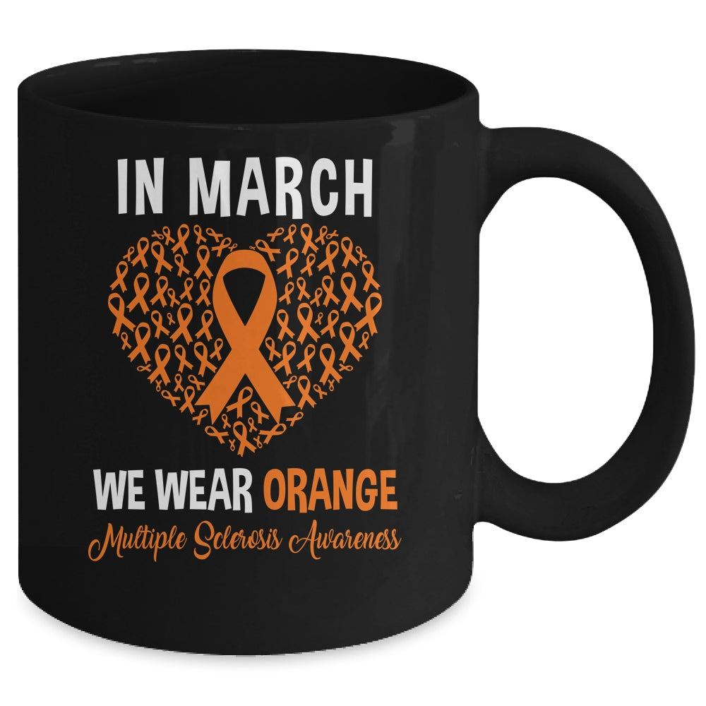 In March We Wear Orange For Multiple Sclerosis Heart Mug | siriusteestore
