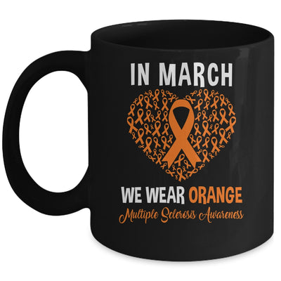 In March We Wear Orange For Multiple Sclerosis Heart Mug | siriusteestore