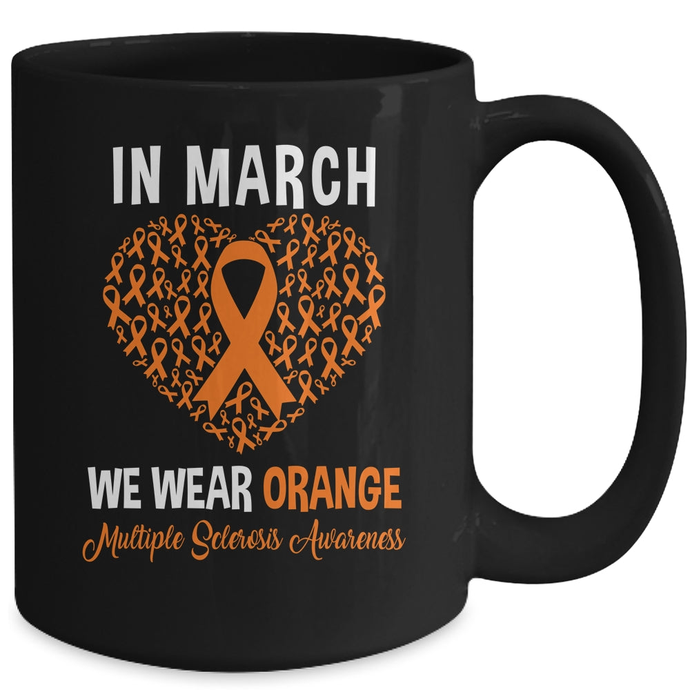 In March We Wear Orange For Multiple Sclerosis Heart Mug | siriusteestore