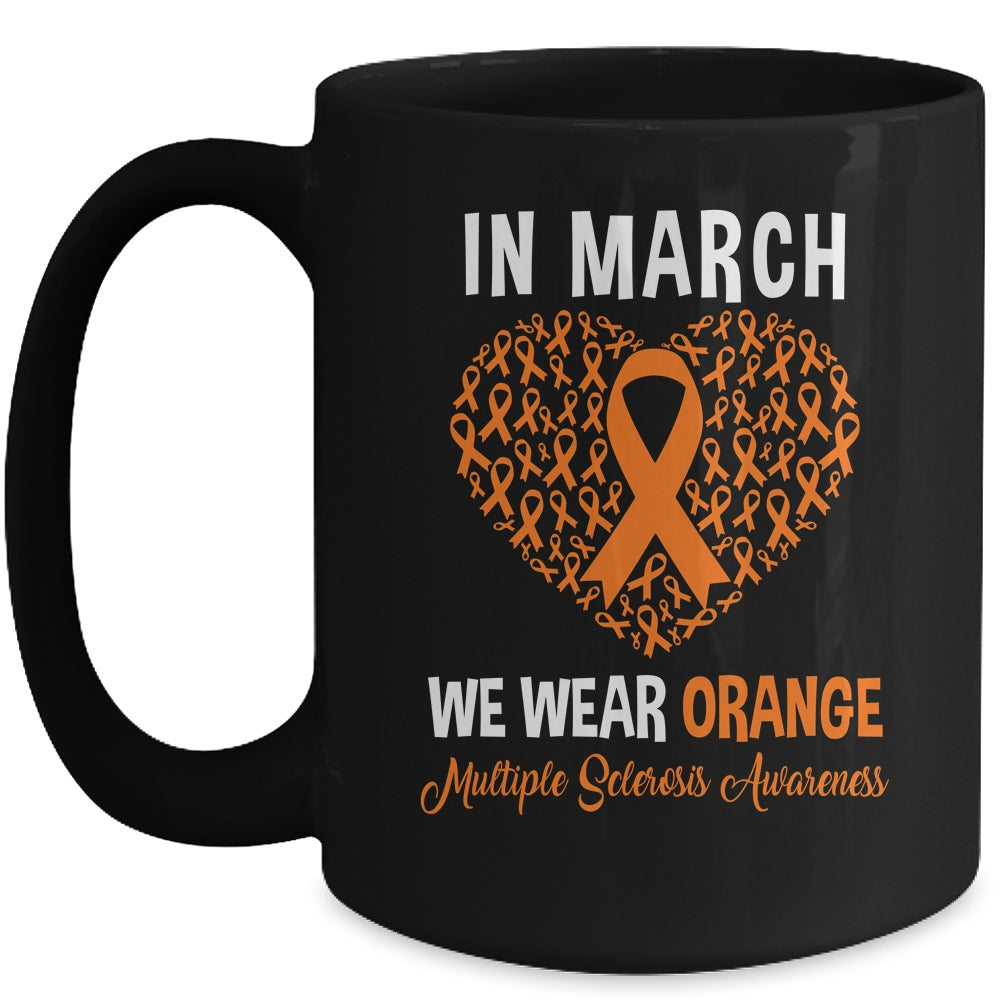 In March We Wear Orange For Multiple Sclerosis Heart Mug | siriusteestore